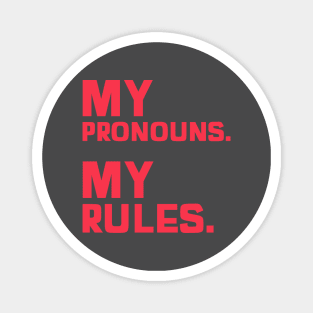 My Pronouns. My Rules. Magnet